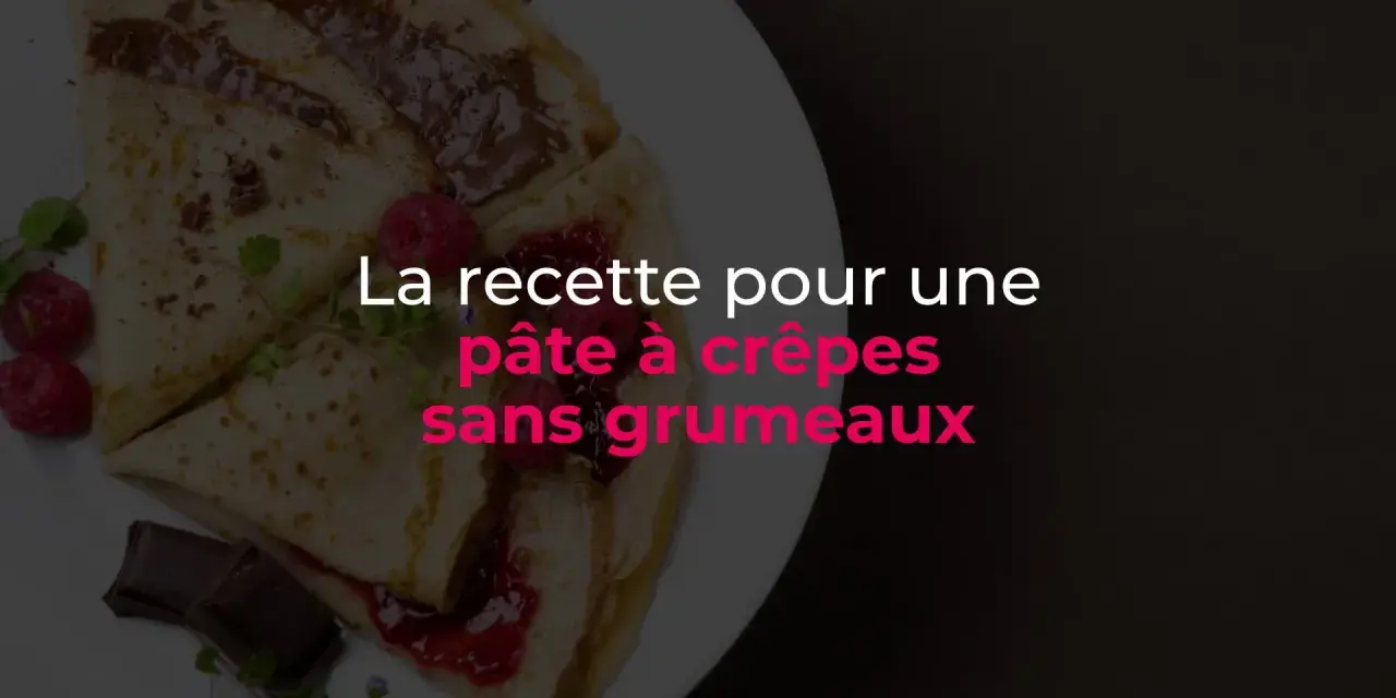 Crêpes garnies de chocolat et framboises. Découvrez comment enlever les grumeaux d'une pâte à crêpes pour une texture parfaite.