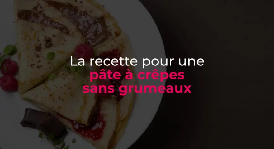 Crêpes garnies de chocolat et framboises. Découvrez comment enlever les grumeaux d'une pâte à crêpes pour une texture parfaite.